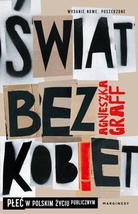 Zdjęcie okładki książki pt. "Świat bez kobiet. Płeć w polskim życiu publicznym" autorstwa Agnieszki Graff
