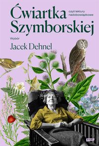 Zdjęcie okładki książki "Ćwiartka Szymborskiej". Na pierwszym planie widoczna autorka siedząca w fotelu a z tylu widoczne rośliny, sowa.