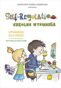 Zdjęcie okładki książki "Self-Regulation. Szkolne wyzwania". Na pierwszym planie widoczny chłopiec i dziewczynka przy ławce szkolnej.