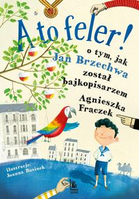 Zdjęcie okładki książki "A to feler! o tym jak Brzechwa został bajkopisarzem"