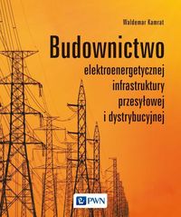 Zdjęcie okładki książki "Budownictwo elektroenegetycznej infrastruktury przesyłowej". Na żółto pomarańczowym tle widoczne słupy przesyłowe po lewej stronie okładki i na dole, natomiast w prawej górnej części znajduje się tytuł.