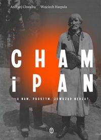 Zdjęcie okładki książki pt. "Cham i pan". Na szarym tle widoczne sylwetki dwóch mężczyzn. |Na pierwszym planie białymi literami tytuł książki.