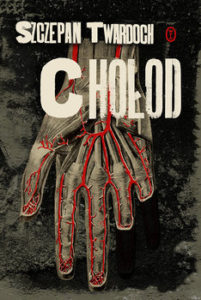 Zdjęcie okładki książki Szczepana Twardocha pt. "Chołod". Na szaroczarnej okładce widoczna dłoń z czerwonymi naczyniami krwionośnymi zwrócona do dołu. U góry nazwisko autora i tytuł.