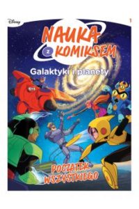 Zdjęcie przedstawia okładkę książki "Nauka z komiksem. Galaktyki i planety". Widoczni bohaterzy z bajek Disneya walczący ze sobą.