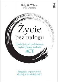 Zdjęcie okładki książki pt. "Życie bez nałogu"