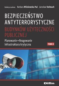 Zdjęcie okładki książki pt. "Bezpieczeństwo antyterrorystyczne budynków użyteczności publicznej. T. 2 pod redakcją naukową Barbary Wiśniewskiej-Paź, Jarosława Stelmacha