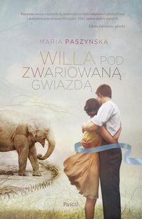 Zdjęcie okłądki książki pt. "Willa pod zwariowaną gwiazdą" autorstwa Marii Paszyńskiej