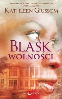 Zdjęcie książki pt. "Blask wolności" autorstwa Kathleen Grissom