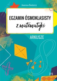 Okładka książki pt. "Egzamin ósmoklasisty z matematyki : arkusze" autorstwa Joanny Świercz