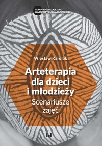 Zdjęcie okładki książki Wiesława Karolaka "Arteterapia dla dzieci i młodzieży. Scenariusze zajęć"