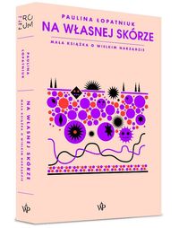 Zdjęcie okładki książki "Na własnej skórze. Mała książka o wielkim narządzie" autorstwa Pauliny Łopatniuk