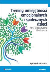 Zdjęcie okładki książki "Trening umiejętności emocjonalnych i społecznych dzieci. Karty terapeutyczne i karty pracy" autorstwa Agnieszki Lasoty.