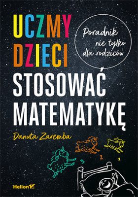 Zdjęcie okładki książki "Uczymy dzieci stosować matematykę" autorstwa Danuty Zaremby