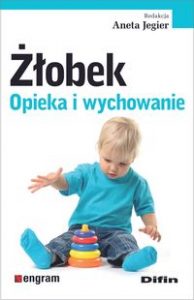 Zdjęcie okładki książki "Złobek : opieka i wychowanie" redakcja Aneta Jegier