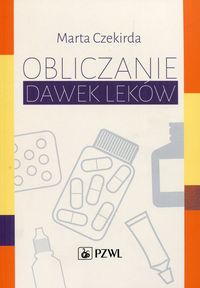 Zdjęcie okładki książki "Obliczanie dawek leków" autorstwa Marty Czekirdy