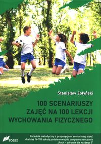 Zdjęcie okładki książki : "100 scenariuszy zajęć na 100 lekcji wychowania fizycznego". Na zdjęciu widoczne skaczące dzieci w strojach sportowych.