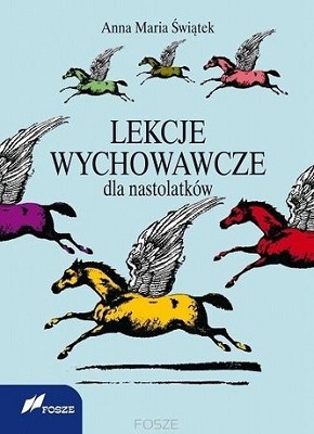 Zdjęcie okładki książki "Lekcje wychowawcze dla nastolatków". Wokół tytułu książki widoczne konie ze skrzydłami.