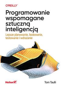 Zdjęcie okładki książki "Programowanie wspomagane sztuczną inteligencją". U góry na białym tle dużymi literami tytuł książki, poniżej żółtymi podtytuł. Dolną połowę zajmuje rysunek czarnożółtej ryby.