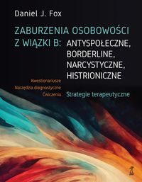 Zdjęcie okładki książki "Zaburzenia osobowości z wiązki B". Na czarnym tle w górnej części nazwisko autora, poniżej tytuł zielonymi literami i białymi. Na dole kolorowe smugi jak pociągnięcia pędzla.