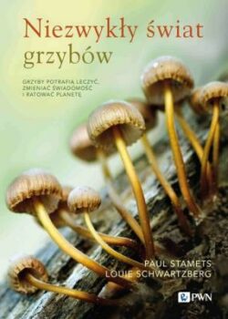 Zdjęcie okładki książki "Niezwykły świat grzybów". Na pierwszym planie małe grzybki wyrastające z kory. powyżej na bladozielonym tle tytuł książki.