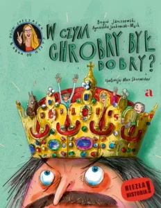 Zdjęcie okładki książki "W czym Chrobry był dobry". Na pierwszym planie widać głowę króla w koronie. Powyżej tytuł książki napisany wężykiem.