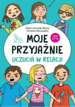 Zdjęcie okładki książki "Moje przyjaźnie. Uczucia w relacji". W centralnej części na białym tle tytuł książki, powyżej i poniżej sylwetki dzieci.