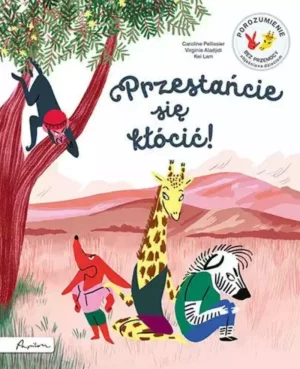 Zdjęcie okładki książki "Przestańcie się kłócić". Na zdjęciu widać zwierzęta pod drzewem, ubrane jak ludzie, z drzewa patrzy na nich małpka.Nad nimi tytuł książki.