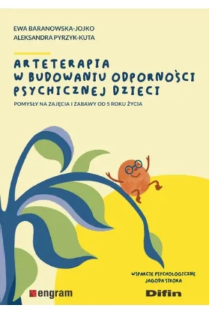 Zdjęcie okładki książki Arteterapia w budowaniu odporności psychicznej dzieci. Na żółtym tle u góry nazwiska autorów, poniżej tytuł książki. Na pierwszym planie po lewej stronie z gałązki z listkami widać zjeżdżające z niej ziarnko grochu.