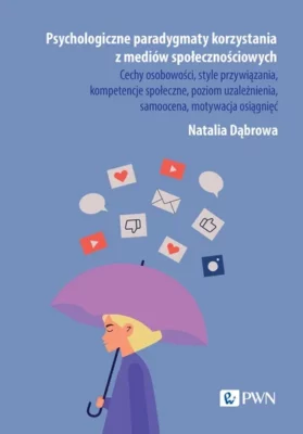 Zdjęcie okładki książki "Psychologiczne paradygmaty korzystania z mediów społecznościowych". Na jasnoniebieskim tle u doły postać dziewczynki pod parasolem. U góry tytuł książki i nazwisko autora.