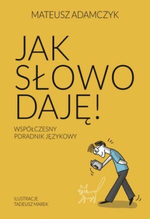 Zdjęcie okładki książki "Jak daję słowo". Na żółtym tle w centralnej części tytuł książki, poniżej w prawym dolnym rogu rysunek pochylonego mężczyzny z książką w ręku. Przy jego nodze zarys białego kota.