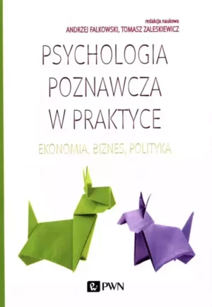 Zdjęcie okładki książki "Psychologia poznawcza w praktyce". Na pierwszym planie, u dołu dwa papierowe pieski zielony i fioletowy, wykonane techniką origami. Powyżej tytuł książki i u góry nazwiska autorów.