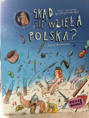 Zdjęcie okładki książki "Skąd się wzięła Polska?". Na pierwszym planie widać różne przedmioty i postacie wystające z piasku, powyżej na niebieskim tle tytuł książki.