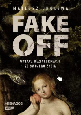 Zdjęcie okładki książki "Fake off". Na ciemnym tle u dołu okładki widać kobietę z jabłkiem, jej głowie widać głowę węża. Powyżej na tytuł i nazwisko autora napisane jasnym kolorem.