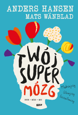 Zdjęcie okładki książki "Twój super mózg". Na niebieskim tle widać biały zarys głowy, w środku którego znajduje się tytuł kiążki. U góry nazwiska autorów,
