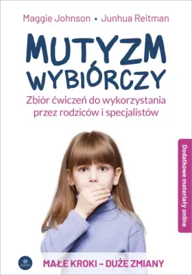 Zdjęcie okładki książki pt. Mutyzm wybiórczy. Na pierwszym planie widać dziewczynkę, powyżej dużymi literami tytuł książki, wyżej nazwiska autorów.