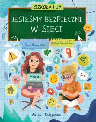 Zdjęcie okładki książki pt. "Jesteśmy bezpieczni w sieci". W górnej części na zielonym tle tytuł książki i nazwiska autorów. Poniżej na jasnoniebieskim tle widać różne symbole, uśmiechnięte buźki, rysunki chłopca z telefonem w rękach oraz dziewczynki z laptopem na kolanach.
