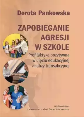 Zdjęcie okładki książki pt. Zapobieganie agresji w szkole. Na jasnobrązowym tle od góry nazwisko autora, poniżej tytuł książki. Po lewej stronie w trzech kółkach widać sceny z młodzieżą.